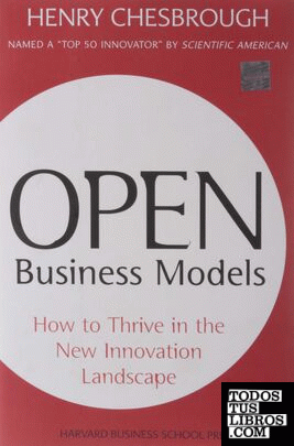 Open Business Models : How to Thrive in the New Innovation Landscape
