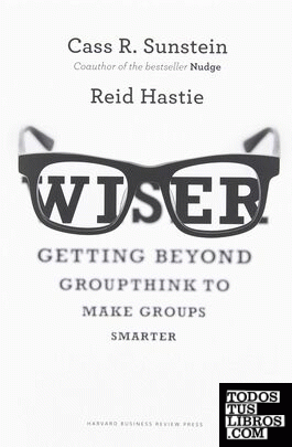 Wiser: Getting Beyond Groupthink to Make Groups Smarter