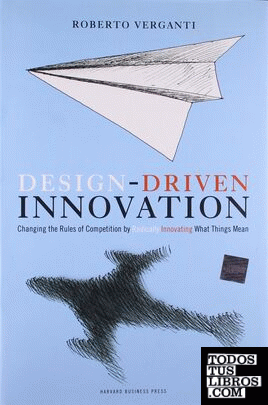 DESIGN-DRIVEN INNOVATION : CHANGING THE RULES OF COMPETITION BY R