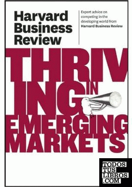 HARVARD BUSINESS REVIEW ON THRIVING IN EMERGING MARKETS