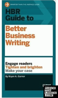 HBR GUIDE TO BETTER BUSINESS WRITING