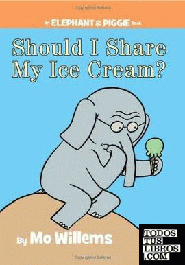 SHOULD I SHARE MY ICE CREAM? (AN ELEPHANT AND PIGGIE BOOK)