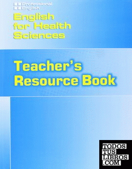 ENGLISH FOR HEALTH SCIENCES TEACHER'S RESOURCE BOOK