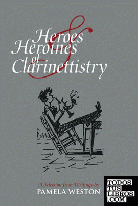 HEROES & HEROINES OF CLARINETTISTRY