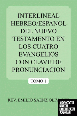 Interlineal Hebreo/Espanol del Nuevo Testamento En Los Cuatro Evangelios Con Clave de Pronunciacion