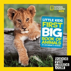 Little Kids First Big Book of Animals (National Geographic Little Kids First Big