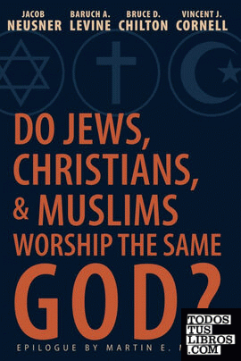 Do Jews, Christians, and Muslims Worship the Same God?