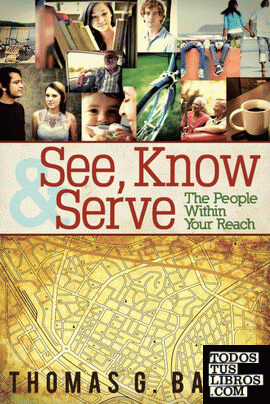 See, Know & Serve the People Within Your Reach