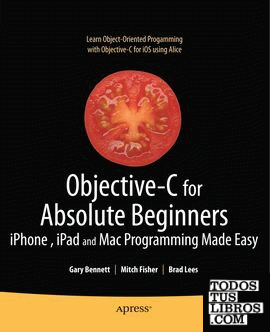 Objective-C For Absolute Beginners: iPhone And Mac Programming Made Easy