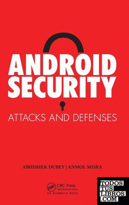 ANDROID SECURITY: ATTACKS AND DEFENSES