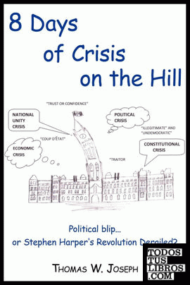8 Days of Crisis on the Hill; Political Blip...or Stephen Harper's Revolution Derailed?