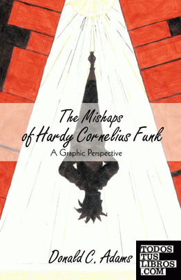 The Mishaps of Hardy Cornelius Funk