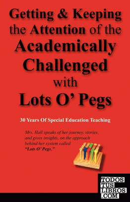 Getting & Keeping the Attention of the Academically Challenged with Lots O' Pegs