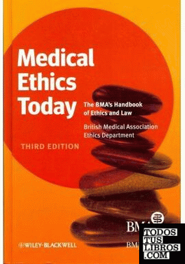 MEDICAL ETHICS TODAY THE BMA´S HANDBOOK OF ETHICS AND LAW  THIRD EDIT.