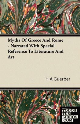Myths of Greece and Rome - Narrated with Special Reference to Literature and Art