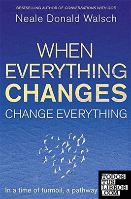 When Everything Changes, Change Everything