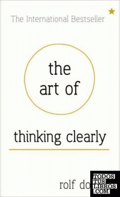 ART OF THINKING CLEARLY BETTER THINKING