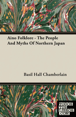 Aino Folklore - The People And Myths Of Northern Japan