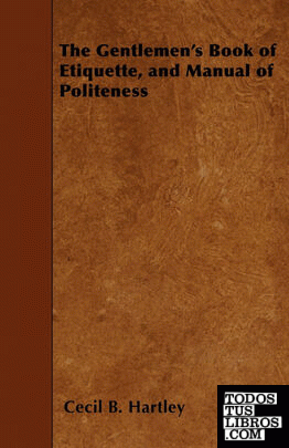 The Gentlemens Book of Etiquette, and Manual of Politeness