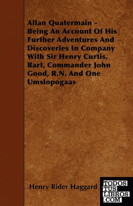 Allan Quatermain - Being An Account Of His Further Adventures And Discoveries In