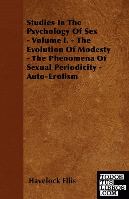 Studies In The Psychology Of Sex - Volume I. - The Evolution Of Modesty - The Ph
