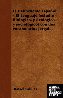 El Delincuente español - El Lenguaje (estudio filológico, psicológico y sociológ