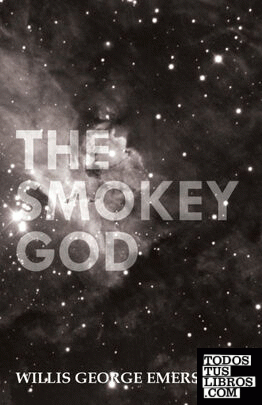 The Smokey God; Or, A Voyage to the Inner World
