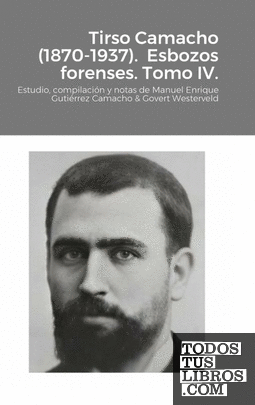 Tirso Camacho (1870-1937).  Esbozos forenses. Tomo IV.
