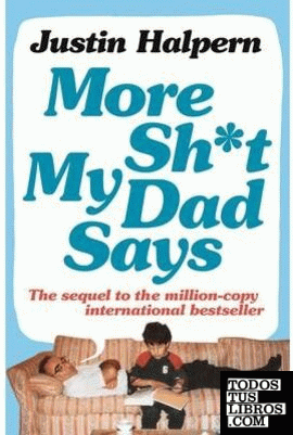 MORE SHIT MY DAD SAYS