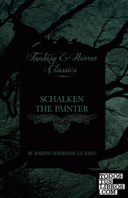 Schalken the Painter (Fantasy and Horror Classics)