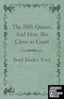 The Fifth Queen; And How She Came to Court