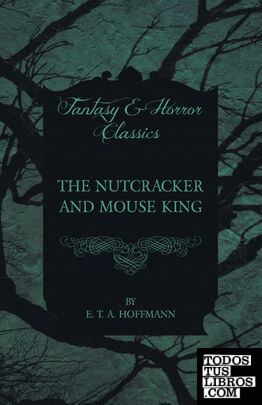 The Nutcracker and Mouse King (Fantasy and Horror Classics)