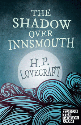 The Shadow Over Innsmouth (Fantasy and Horror Classics)