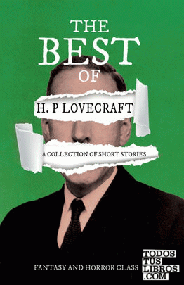 The Best of H. P. Lovecraft - A Collection of Short Stories (Fantasy and Horror