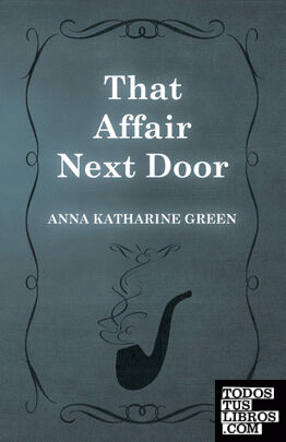 That Affair Next Door;Amelia Butterworth - Volume 1