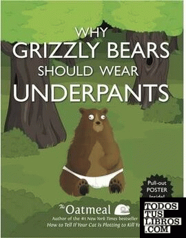 WHY GRIZZLY BEARS SHOULD WEAR UNDERPANTS