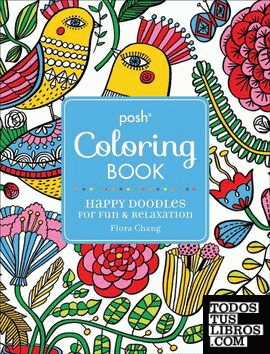 POSH ADULT COLORING BOOK: HAPPY DOODLES FOR FUN & RELAXATION: FLORA CHANG (POSH