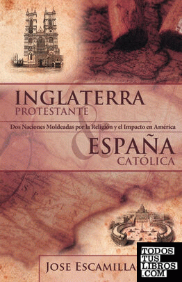 Inglaterra Protestante y Espana Catolica