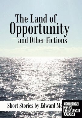 The Land of Opportunity and Other Fictions