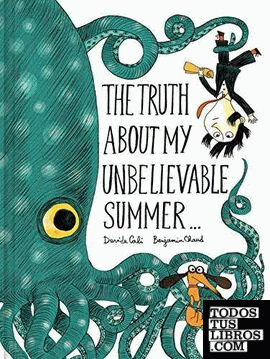 THE TRUTH ABOUT MY UNBELIEVABLE SUMMER