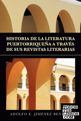Historia de La Literatura Puertorriquena a Traves de Sus Revistas Literarias