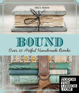 Bound. Over 20 artful handmade books