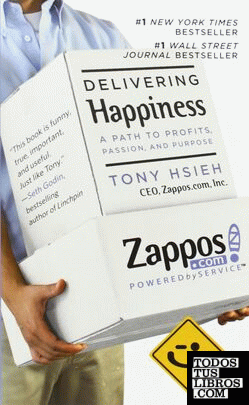 DELIVERING HAPPINESS: A PATH TO PROFITS, PASSION AND PURPOSE