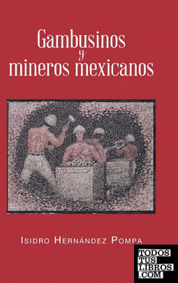 Gambusinos y Mineros Mexicanos