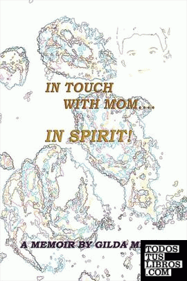 In touch with mom. In spirit!