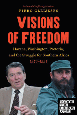 VISIONS OF FREEDOM: HAVANA, WASHINGTON, PRETORIA, AND THE STRUGGLE FOR SOUTHERN
