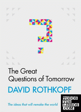 The Great Questions of Tomorrow: The Ideas That Will Remake the World