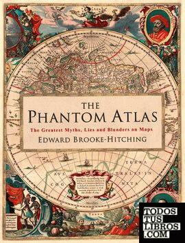 The Phantom Atlas : The Greatest Myths, Lies and Blunders on Maps