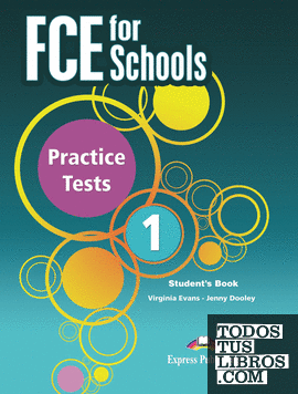 FCE FOR SCHOOLS PRACTICE TESTS 1 STUDENT'S BOOK