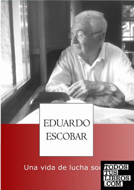 Eduardo Escobar, una vida de lucha social